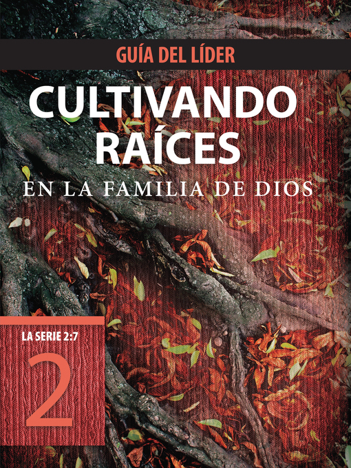 Title details for Cultivando raíces en la familia de Dios, Guía del líder by The Navigators - Available